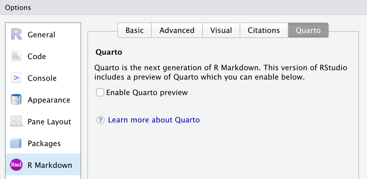 A section of the RStudio Options dialog with the R Markdown section selected in the sidebar. The Quarto tab is selected at the top. The body has 'Quarto' in bold, followed by 'Quarto is the next generation of R Markdown. This version of RStudio includes a preview of Quarto which you can enable below.' Below that, there is a radio button to Enable Quarto preview.